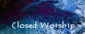 Closed Worship